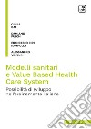 Modelli sanitari e Value Based Health Care SystemI possibili sviluppi nell&apos;ordinamento italiano. E-book. Formato PDF ebook