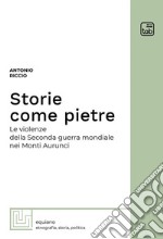 Storie come pietreLe violenze della Seconda guerra mondiale nei Monti Aurunci. E-book. Formato PDF