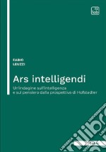 Ars intelligendiUn’indagine sull’intelligenza e sul pensiero dalla prospettiva di Hofstadter. E-book. Formato EPUB ebook