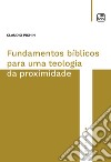 Fundamentos bíblicos para uma teologia da proximidade. E-book. Formato PDF ebook di Claudio Pighin