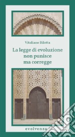 La legge di evoluzione non punisce ma corregge. E-book. Formato Mobipocket ebook