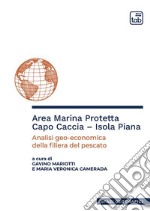 Area Marina Protetta Capo Caccia – Isola PianaAnalisi geo-economica della filiera del pescato. E-book. Formato PDF