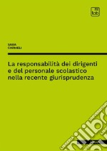 La responsabilità dei dirigenti e del personale scolastico nella recente giurisprudenza. E-book. Formato PDF ebook