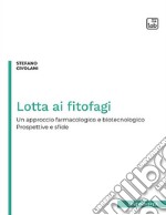 Lotta ai fitofagiUn approccio farmacologico e biotecnologico. Prospettive e sfide. E-book. Formato PDF