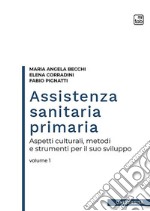 Assistenza sanitaria primariaAspetti culturali, metodi e strumenti per il suo sviluppo | volume 1. E-book. Formato PDF ebook