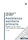 Assistenza sanitaria primariaAspetti culturali, metodi e strumenti per il suo sviluppo - volume 1. E-book. Formato PDF ebook di Maria Angela Becchi