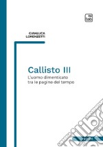 Callisto IIIL&apos;uomo dimenticato tra le pagine del tempo. E-book. Formato PDF