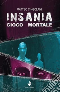 Insania. Gioco mortale. E-book. Formato EPUB ebook di matteo cingolani