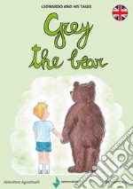 Grey The BearLeonardo and his tales. E-book. Formato EPUB