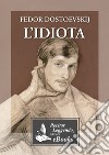 L'idiota. E-book. Formato EPUB ebook di Fe¨dor Dostoevskij