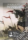 Ivanhoe. E-book. Formato EPUB ebook di Sir Walter Scott