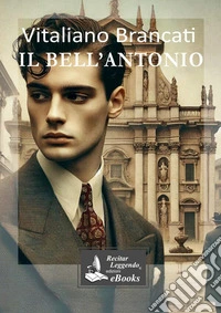 Il bell'Antonio. E-book. Formato EPUB ebook