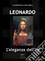 LEONARDO. L&apos;eleganza dell&apos;Io. E-book. Formato Mobipocket ebook