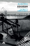Asharamdove Ghandi ha sconfitto la camorra. E-book. Formato Mobipocket ebook di Carmine Iovine