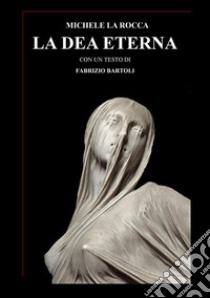 La dea eterna. E-book. Formato EPUB ebook di Michele La Rocca