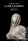 La dea eterna. E-book. Formato EPUB ebook