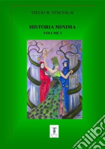 Historia minima - Vol. II2009 - 2012. E-book. Formato EPUB ebook di Stelio W. Venceslai