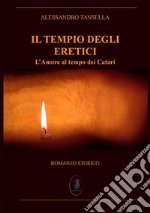 Il tempio degli ereticiL&apos;amore al tempo dei Catari. E-book. Formato EPUB