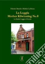 La loggia Mother Kilwinning No. 0La Madre Loggia di Scozia. E-book. Formato EPUB ebook