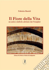 Il Fiore della Vita. E-book. Formato EPUB ebook di Fabrizio Bartoli