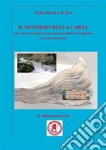 Il sentiero della cartaAlla ricerca dei luoghi di una grande eccellenza marchigiana: la carta di Fabriano. E-book. Formato EPUB