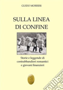 Sulla linea di confine. E-book. Formato EPUB ebook di Guido Morresi