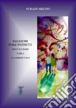 Bagliori dall'infinitoDove il cuore parla e la mente tace. E-book. Formato EPUB