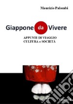 Giappone da vivereAppunti di viaggio, cultura e società. E-book. Formato EPUB