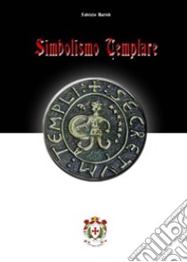 Simbolismo templare. E-book. Formato EPUB ebook di Fabrizio Bartoli