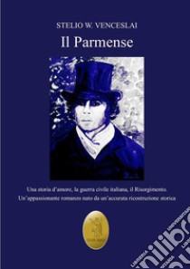 Il parmense. E-book. Formato EPUB ebook di Stelio W. Venceslai