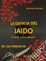 La esencia del IaidoDe los principios a la pràctica. E-book. Formato EPUB