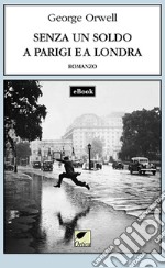 Senza un soldo a Parigi e a Londra. E-book. Formato EPUB ebook