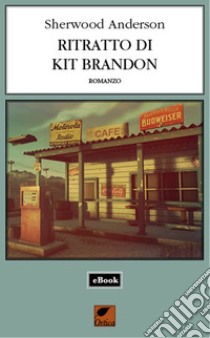 Ritratto di Kit Brandon. E-book. Formato EPUB ebook di Sherwood Anderson