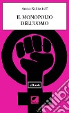 Il monopolio dell'uomo. E-book. Formato EPUB ebook