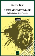 Liberazione totale: La Rivoluzione per il 21° secolo. E-book. Formato EPUB ebook