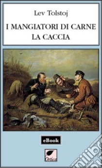 I mangiatori di carne - La caccia. E-book. Formato EPUB ebook di Lev Tolstoj