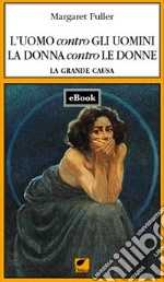 L'uomo contro gli uomini, La donna contro le donne. E-book. Formato EPUB ebook