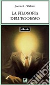 La filosofia dell'egoismo. E-book. Formato EPUB ebook