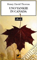 Uno Yankee in Canada. E-book. Formato EPUB ebook