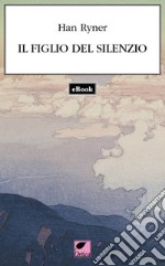 Il figlio del silenzio. E-book. Formato EPUB ebook