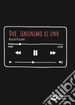 Due, sinonimo di uno. E-book. Formato EPUB ebook