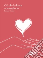 Ciò che le donne non vogliono. E-book. Formato PDF ebook