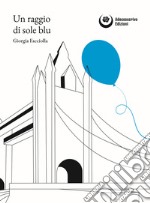 Un raggio di sole blu. E-book. Formato PDF ebook