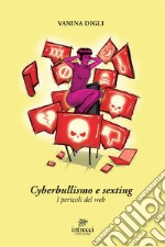 Cyberbullismo e sexting: I pericoli del web. E-book. Formato EPUB ebook