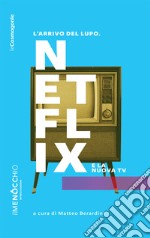 L'arrivo del lupo: Netflix e la nuova televisione. E-book. Formato EPUB ebook