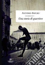 Una storia di quartiere. E-book. Formato EPUB ebook