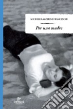 Per una madre. E-book. Formato EPUB ebook