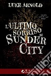 L’ultimo sorriso di Sunder City. E-book. Formato EPUB ebook