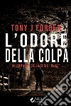L’odore della colpa. E-book. Formato Mobipocket ebook di Tony J. Forder