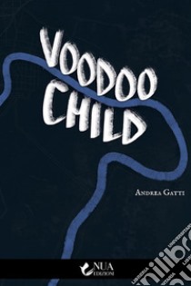 Voodoo Child. E-book. Formato EPUB ebook di Andrea Gatti